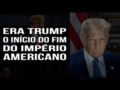 Trump Era, The Beginning of the End of the American Empire