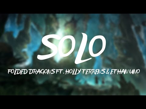 SOLO - Folded Dragons (feat. Holly Terrens & EthanUno)