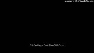 Otis Redding – Don't Mess With Cupid