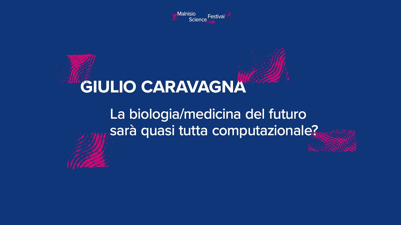 Giulio Caravagna - La biologia/medicina del futuro sarà quasi tutta computazionale?