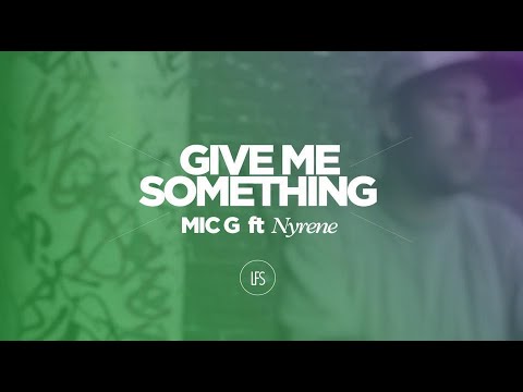 Mic G - Give Me Something