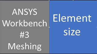 03 ANSYS Workbench | Element Size