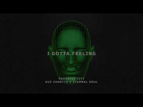 I Gotta Feeling (Paradise City, Guz Zanotto E Eternal Soul Remake)