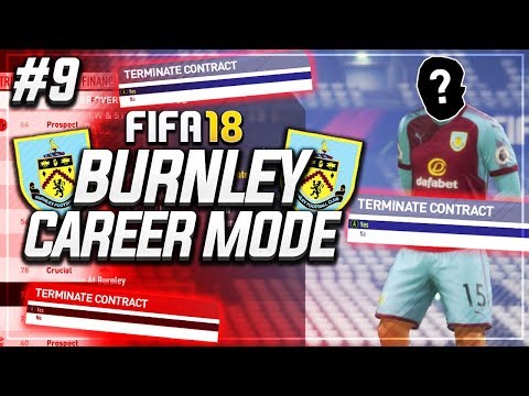 GET OUT MY CLUB!! CONTRACT TERMINATED!!! #9 - FIFA 18 BURNLEY CAREER MODE