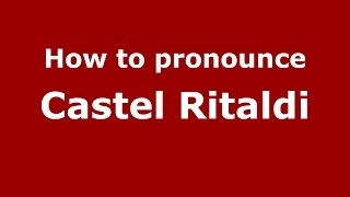 How to pronounce Castel Ritaldi