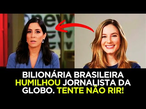 BILIONÁRIA BRASILEIRA DÁ INVERTIDA EM JORNALISTAS DA GLOBO -  TENTE NÃO RIR
