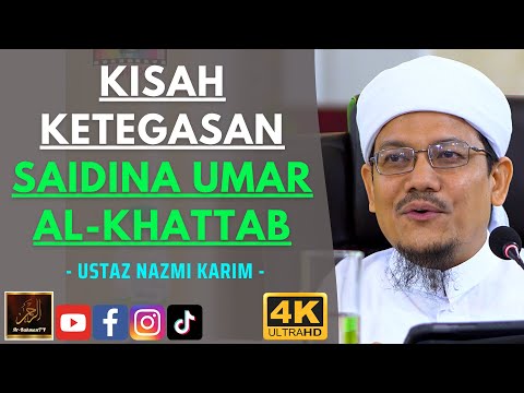 Ustaz Nazmi Karim - KISAH KETEGASAN SAIDINA UMAR AL-KHATTAB