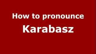 How to pronounce Karabasz
