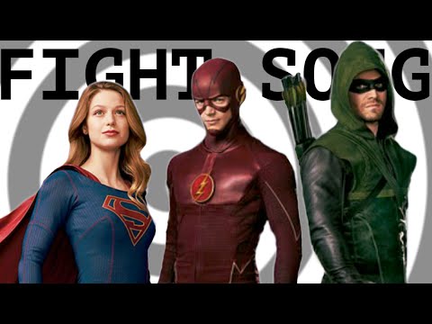 ARROW | FLASH | SUPERGIRL | F I G H T.  S O N G.