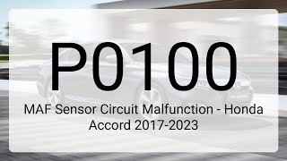 DTC P0100: MAF Sensor Circuit Malfunction - Honda Accord 2017-2023