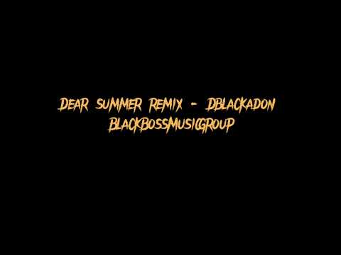 Dear summer remix -Dblackadon