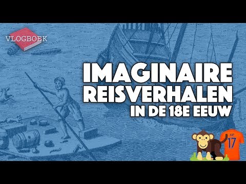 Imaginaire reisverhalen in de 18e eeuw (Verlichting) - VLOGBOEK / Literatuurgeschiedenis