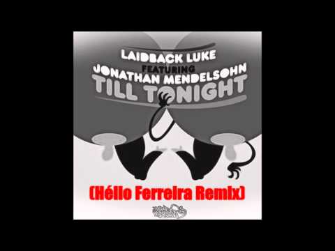 Laidback Luke ft. Jonathan Mendelsohn -- Till Tonight (Hélio Ferreira Remix).wmv