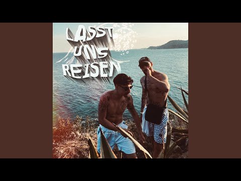LASST UNS REISEN (feat. NEZ)