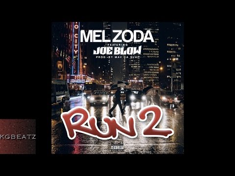 Mel Zoda ft. Joe Blow - Run 2 [Prod. By Mav Da Slap] [New 2016]