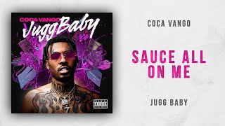 Coca Vango - Sauce All On Me (Jugg Baby)