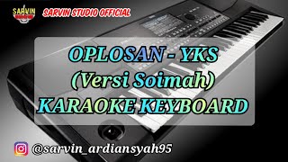Download lagu KARAOKE OPLOSAN - YKS VERSI SOIMAH | SARVIN STUDIO  mp3