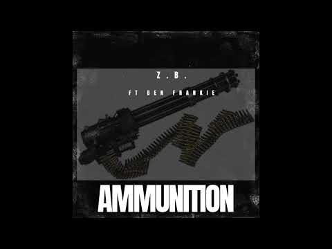 Z.B. Feat.  Ben Frankie - Ammunition