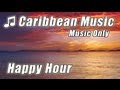 Caribbean Island Music Relaxing Happy Hour ...