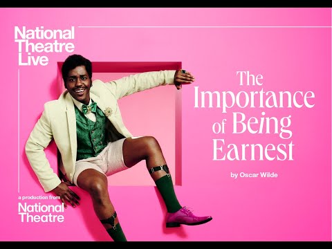 Film Review: The Importance of Being Earnest; National Theatre Live's fantastical take on Oscar Wilde's classic is an absolute treat - The AU Review