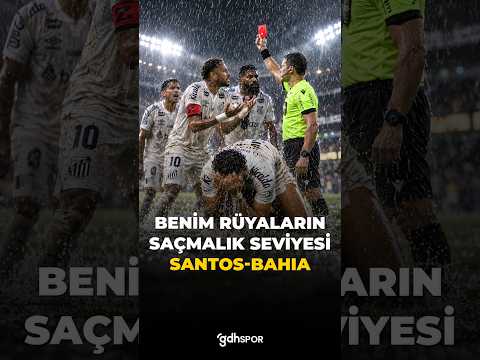 👽 Benim rüyaların saçmalık seviyesi: Santos-Bahia