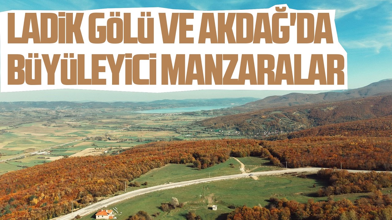 Ladik Gölü ve Akdağ'da büyüleyici manzaralar
