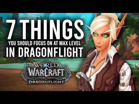 The 7 Things You Should Focus On When You Hit Level 70 In Dragonflight!