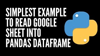 Simplest Way of Reading Google Sheets into a Pandas Dataframe (Python)