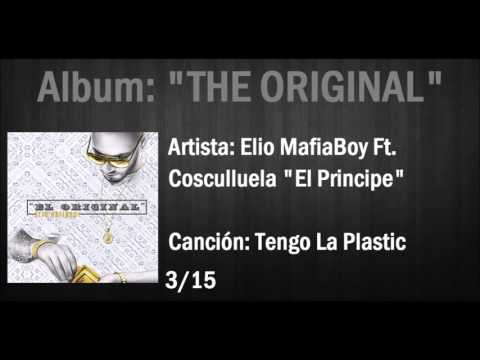 Elio "MafiaBoy" Ft. Cosculluela -  Tengo La Plastica (AUDIO) Album "EL ORIGINAL"
