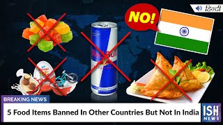 5 Food Items Banned In Other Countries But Not In India