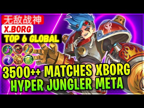 3500++ Matches Xborg Hyper Jungler Meta [ Top Global X.Borg ] 无敌战神 - Mobile Legends Gameplay Build