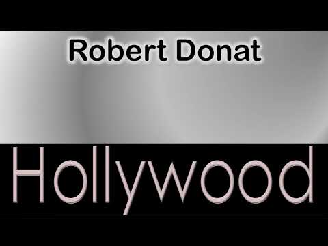 Robert Donat   How to pronounce Robert Donat Hollywood Actor from 6420 Hollywood Boulevard?