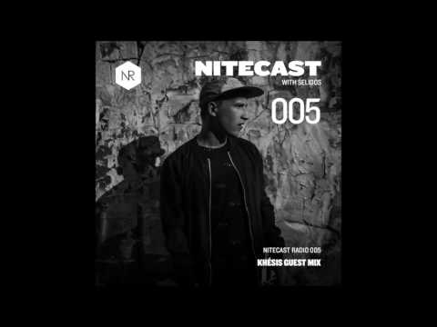 NITECAST Radio 005 w/ Selidos - Khésis Guest Mix