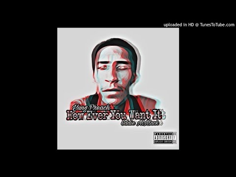 How Ever You want it - Yung Preach × Eddie MMack