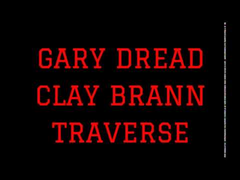 GARY DREAD - WHEN WE FEEL LIKE FT. CLAY BRANN AND TRAVERSE (PROD. BY PENACHO BEATS)