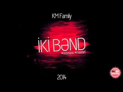 KM Family - İki Bənd