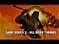 Dark Souls 2 All Boss Themes