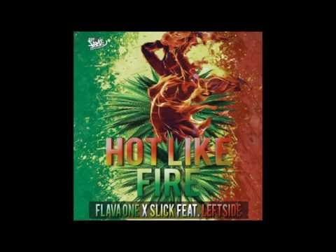 Flava One Ft Slick & Leftside - Hot Like Fire (2016 By Out 4 Fame )