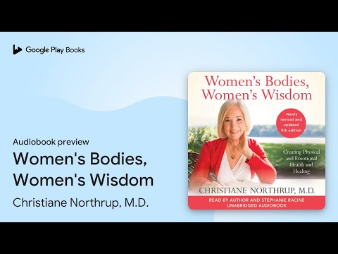 Women's Bodies, Women's Wisdom by Christiane Northrup, M.D. · Audiobook preview