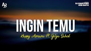 Download lagu Ingin Temu - Happy Asmara Ft. Gilga Sahid (LIRIK) mp3