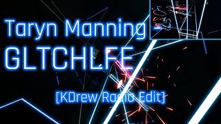 GLTCHLFE - Taryn Manning | Beat Saber (FC)