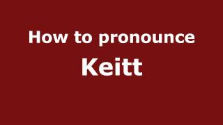 How to pronounce Keitt