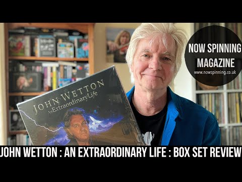 John Wetton : An Extraordinary Life : 8CD Box Set : Unboxing Review - Now Spinning Magazine