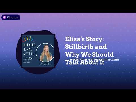Finding Hope After Loss - Elisa's Story: Stillbirth and Why We Should Talk About It