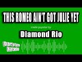 Diamond Rio - This Romeo Ain't Got Julie Yet (Karaoke Version)