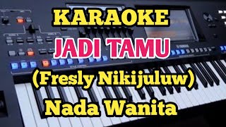 Download lagu JADI TAMU (Karaoke Nada Wanita) - Fresly Nikijuluw mp3 Download lagu JADI TAMU (Karaoke Nada Wanita) - Fresly Nikijuluw mp3