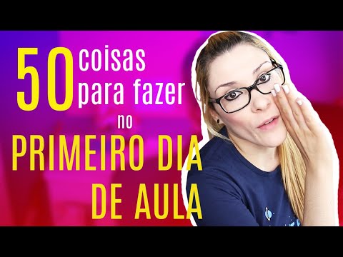 50 COISAS PARA FAZER NO PRIMEIRO DIA DE AULA
