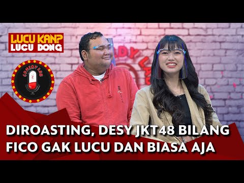 Abis Di-roasting, Desy JKT48 Bilang Fico Fachriza Biasa Aja dan Gak Lucu - COMEDY LAB (PART 7)