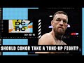 Should Conor McGregor take a tune-up fight in his UFC return? | DC & RC