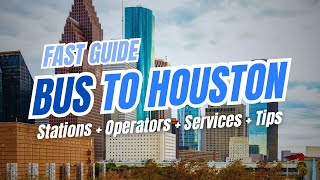 Bus to HOUSTON, Texas: Greyhound, Flixbus, Services, Tips & Station Guide